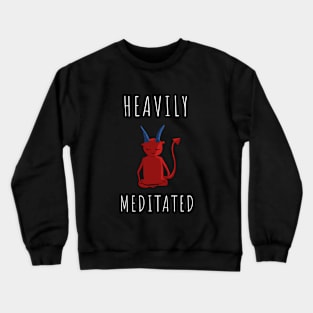 Heavily meditated Crewneck Sweatshirt